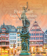 Frankfurt &ndash; Sagen & Legenden aus der Stadt am Main - Mario Junkes
