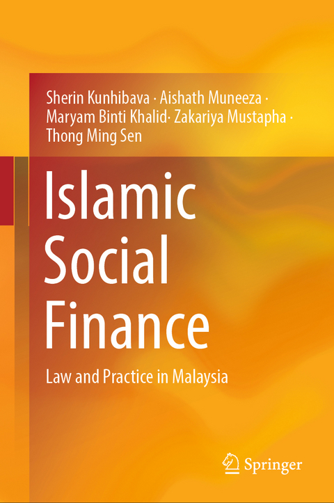 Islamic Social Finance - Sherin Kunhibava, Aishath Muneeza, Maryam Binti Khalid, Zakariya Mustapha, Thong Ming Sen