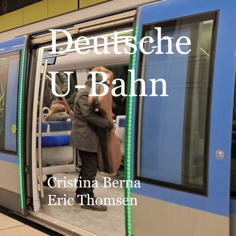 Deutsche U-Bahn - Cristina Berna, Eric Thomsen