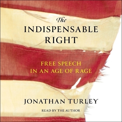 The Indispensable Right - Jonathan Turley