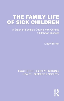 The Family Life of Sick Children - Lindy Burton