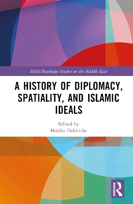 A History of Diplomacy, Spatiality, and Islamic Ideals - 