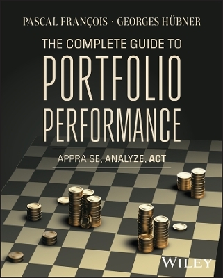 The Complete Guide to Portfolio Performance - Pascal Fran&ccedil;ois, Georges H&uuml;bner