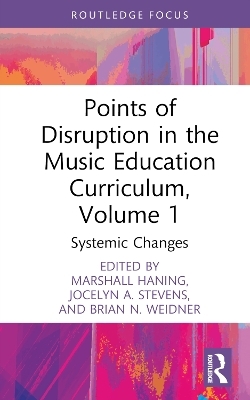 Points of Disruption in the Music Education Curriculum, Volume 1 - 