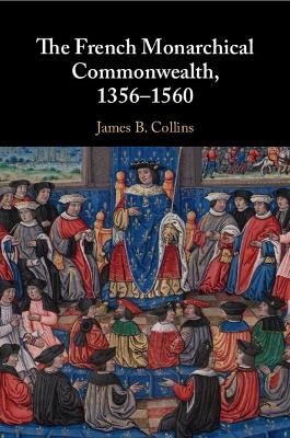The French Monarchical Commonwealth, 1356–1560