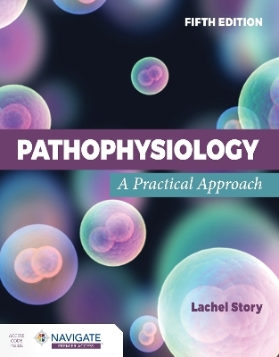 Pathophysiology: A Practical Approach - Lachel Story