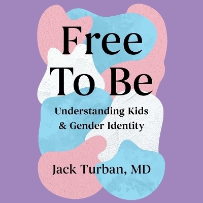 Free to Be - Jack Turban