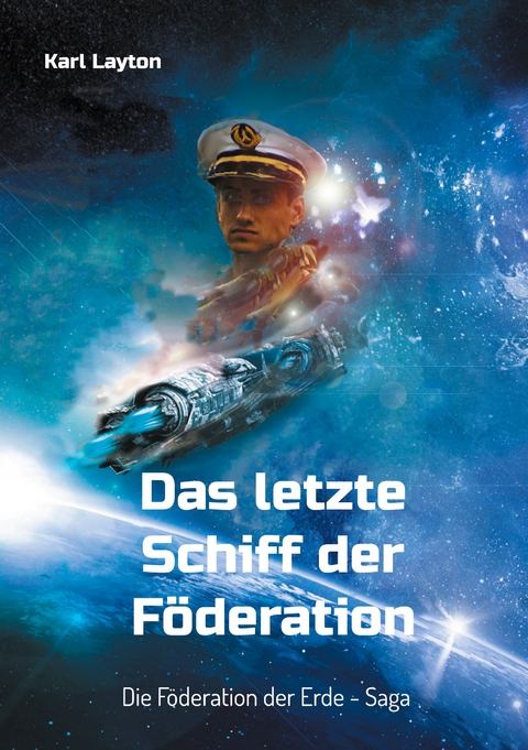 Das letzte Schiff der F&ouml;deration - Karl Layton