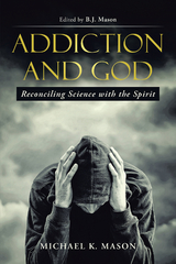 Addiction and God - Michael K. Mason