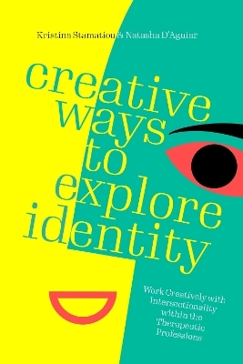 Creative Ways to Explore Identity - Natasha D&rsquo;Aguiar, Kristina Stamatiou