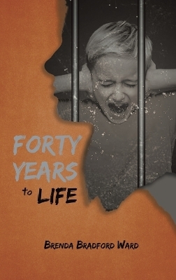 Forty Years to Life - Brenda Bradford Ward