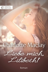 Liebe mich, Lilibeth! - Charlotte Maclay