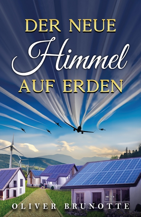 Der neue Himmel auf Erden - Oliver Brunotte