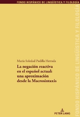 La negaci&oacute;n reactiva en el espa&ntilde;ol actual: una aproximaci&oacute;n desde la Macrosintaxis - Mar&iacute;a Soledad Padilla Herrada