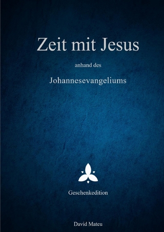 Zeit mit Jesus / Zeit mit Jesus - anhand des Johannesevangeliums - Geschenkedition