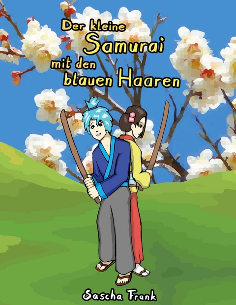 Der kleine Samurai mit den blauen Haaren - Sascha Frank