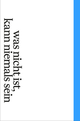 Was nicht ist, kann niemals sein - 