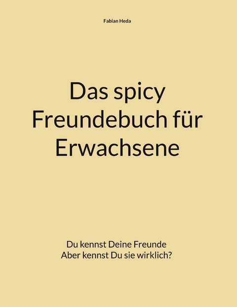 Das spicy Freundebuch f&uuml;r Erwachsene - Fabian Heda