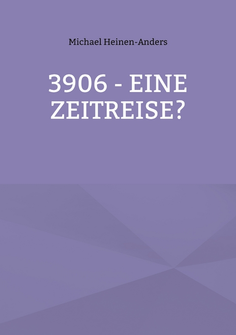 3906 - eine Zeitreise? - Michael Heinen-Anders