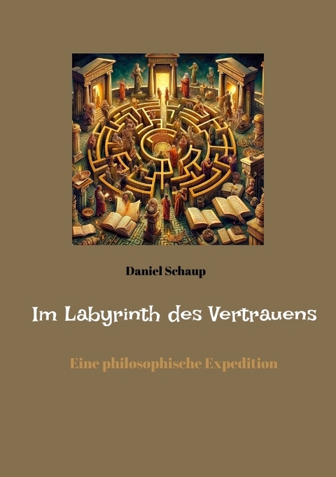 Im Labyrinth des Vertrauens - Daniel Schaup