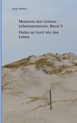 Momente des Lebens - Lebensmomente Band 5 - Antje Steffen