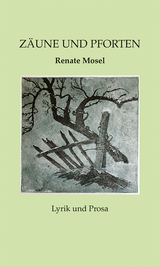 Z&auml;une und Pforten - Renate Mosel