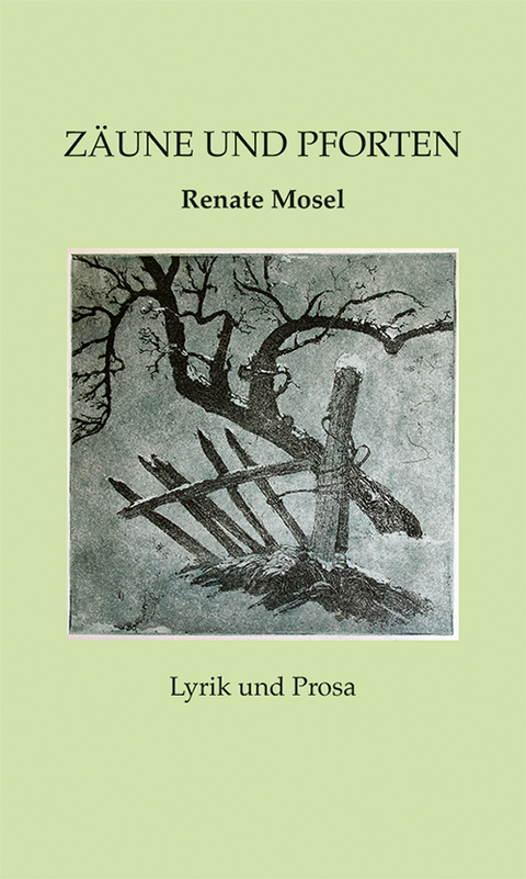 Z&auml;une und Pforten - Renate Mosel