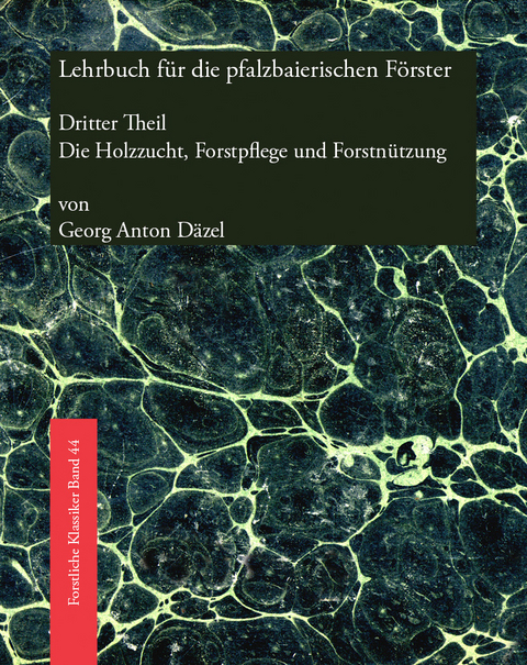 Lehrbuch f&uuml;r die pfalzbaierischen F&ouml;rster - G. A. D&auml;zel