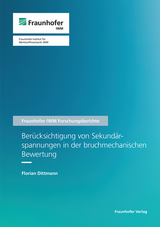 Ber&uuml;cksichtigung von Sekund&auml;rspannungen in der bruchmechanischen Bewertung - Florian Dittmann