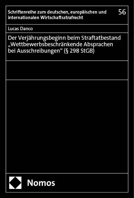 Der Verj&auml;hrungsbeginn beim Straftatbestand &bdquo;Wettbewerbsbeschr&auml;nkende Absprachen bei Ausschreibungen" (&sect; 298 StGB) - Lucas Danco
