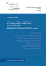 Feedback aus der Sicht von Sch&uuml;lerinnen und Sch&uuml;lern im Deutschunterricht der gymnasialen Oberstufe - Katharina Dreiling