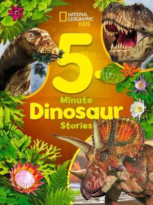 National Geographic Kids 5-Minute Dinosaur Stories - Moira Rose Donohue