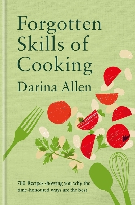 Forgotten Skills of Cooking - Darina Allen