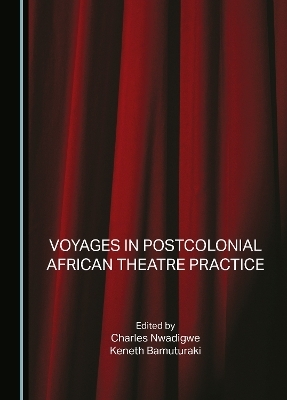 Voyages in Postcolonial African Theatre Practice