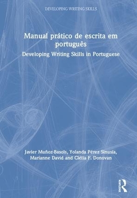 Manual pr&aacute;tico de escrita em portugu&ecirc;s - Javier Mu&ntilde;oz-Basols, Yolanda P&eacute;rez Sinus&iacute;a, Marianne David, Cl&eacute;lia F. Donovan