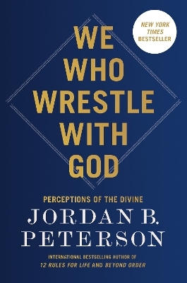 We Who Wrestle with God - Jordan B. Peterson