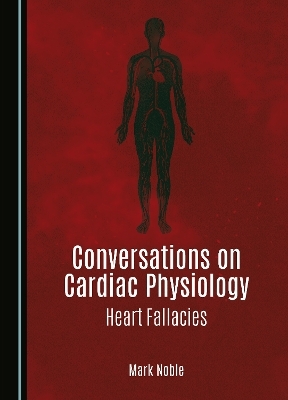 Conversations on Cardiac Physiology - Mark Noble