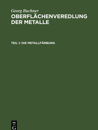 Georg Buchner: Oberflächenveredlung der Metalle / Die Metallfärbung