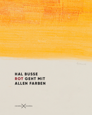 Hal Busse. Rot geht mit allen Farben