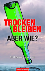 Trocken bleiben, aber wie? - Henning Hirsch, Anja Wilhelm, Cornelia Ludwig, Sheta Roy, Michael Annecke, Bernd Oeterreich, Bernd Schuck, Toni Erhart, Gerd Kl&uuml;temeyer, Marita Geib, Alexandra Troullier