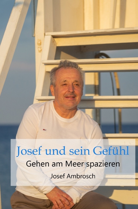 Josef und sein Gef&uuml;hl - Josef Ambrosch