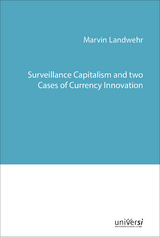 Surveillance Capitalism and two Cases of Currency Innovation - Marvin Landwehr