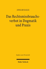 Das Rechtsmissbrauchsverbot in Dogmatik und Praxis - Ansgar Kalle