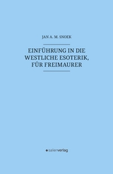 Einf&uuml;hrung in die westliche Esoterik, f&uuml;r Freimaurer - Jan A. M. Snoek
