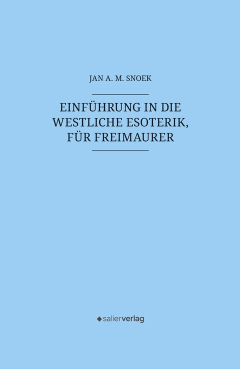 Einf&uuml;hrung in die westliche Esoterik, f&uuml;r Freimaurer - Jan A. M. Snoek
