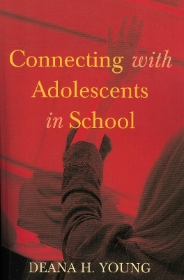 Connecting with Adolescents in School - Deana H. Young