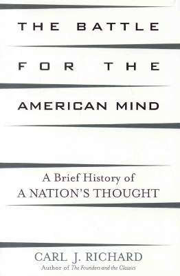 The Battle for the American Mind - Carl J. Richard