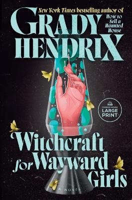 Witchcraft for Wayward Girls - Grady Hendrix