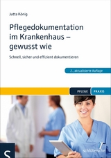 Pflegedokumentation im Krankenhaus - gewusst wie - Jutta K&ouml;nig
