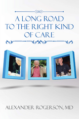 A Long Road to the Right Kind of Care - Alexander Rogerson MD